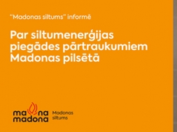 Situācijas skaidrojums par siltumenerģijas piegādes pārtraukumiem Madonas pilsētā