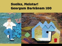 “Sveiks, meistar! Georgam Barkānam — 100”